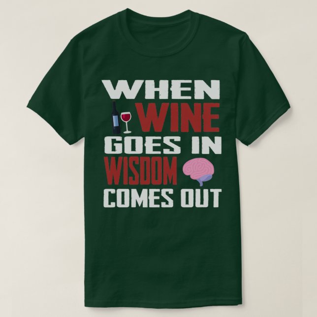 Camiseta Quando o vinho vem na sabedoria, sai 1 (Frente do Design)
