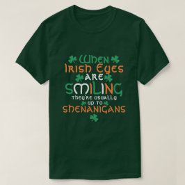 Camiseta Quando Os Olhos Irlandeses Sorriem Shenanigans Rua