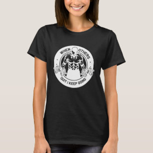 Camiseta Quando Outros Pararem, Eu Continuo Indo Para O Mot