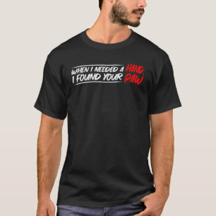 Camiseta Quando Precisava De Uma Mão Encontrei A Tua Pata