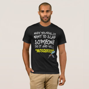 Camiseta Quando Realmente Querem Uma Bola Alguém Grita Mosq