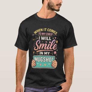Camiseta Quando se trata do meu filho, vou sorrir na minha