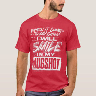 Camiseta Quando se trata do meu filho, vou sorrir na minha