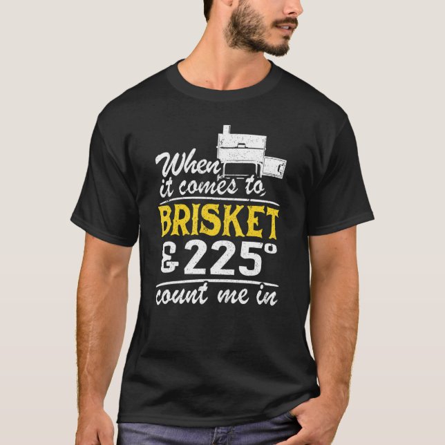 Camiseta Quando Se Tratar De Um Brisket E 225 Graus Conte-M (Frente)