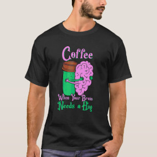 Camiseta Quando Seu Cérebro Precisa de um Abraço Café Dia C