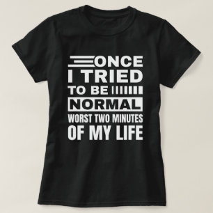 Camiseta Quando Tentei Ser Normal   Citação Sarcástica Engr