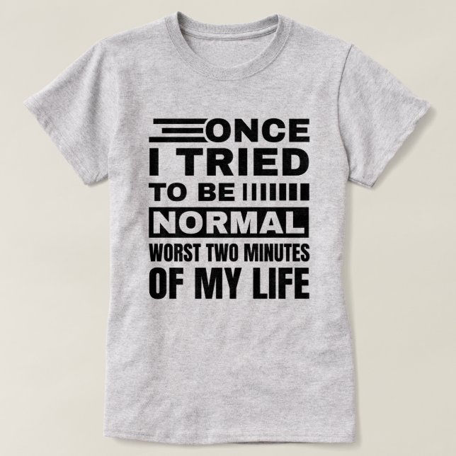 Camiseta Quando Tentei Ser Normal | Citação Sarcástica Engr (Frente do Design)