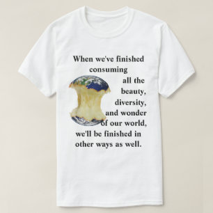 Camiseta Quando terminarmos de consumir nosso mundo de T-Sh