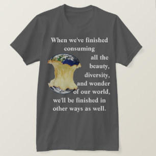 Camiseta Quando terminarmos de consumir nosso mundo de T-Sh