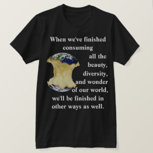 Camiseta Quando terminarmos de consumir nosso mundo de T-Sh