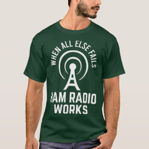 Camiseta Quando Todo O Resto Falhar O Rádio Ham Funciona Có