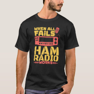 Camiseta Quando Todo O Resto Não Funciona O Rádio Ham