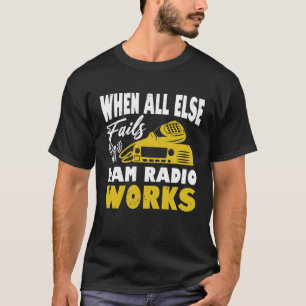 Camiseta Quando Todo O Resto Não Funciona O Rádio Ham
