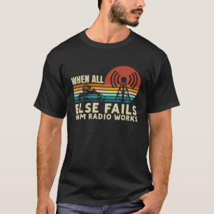 Camiseta Quando Todo O Resto Não Funciona O Rádio Ham