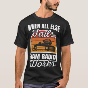 Camiseta Quando Todo O Resto Não Funciona O Rádio Ham