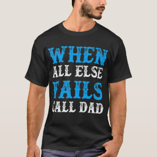 Camiseta Quando todos os outros falharem no Pai de chamada