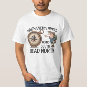 Camiseta Quando tudo estiver indo para o sul, direcione par