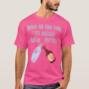 Camiseta Quando Tudo Mais Falha Eu Vou Caçar Garrafas Antig