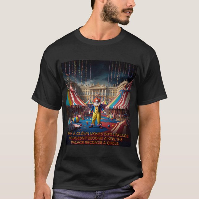 Camiseta Quando Um Palhaço Se Move Para Um Palácio... (Frente)