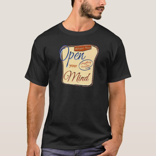 Camiseta Quando Você Abre Sua Mente, Tudo É Possível Motivo (Frente)
