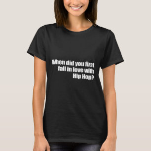 Camiseta Quando Você Apaixonou-Se Pela Primeira Vez Por Hip