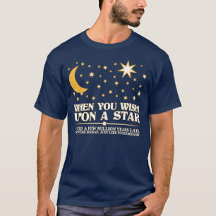Camiseta Quando você deseja em cima de uma estrela, essa