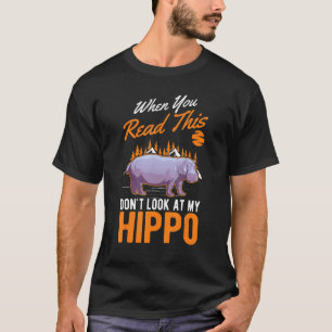 Camiseta Quando você lê isso, não olhe para o meu Hippo 1