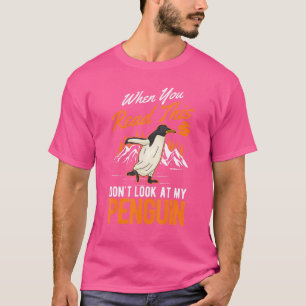 Camiseta Quando você lê isso, não olhe para o meu pinguim