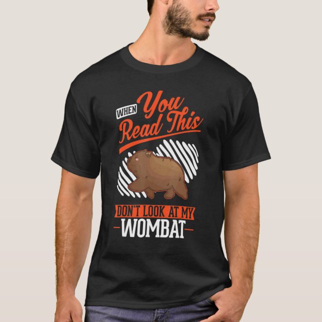Camiseta Quando você lê isto Não olhe para o meu Wombat (Frente)