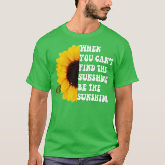 Camiseta Quando Você Não Consegue Encontrar O Sol Seja O So
