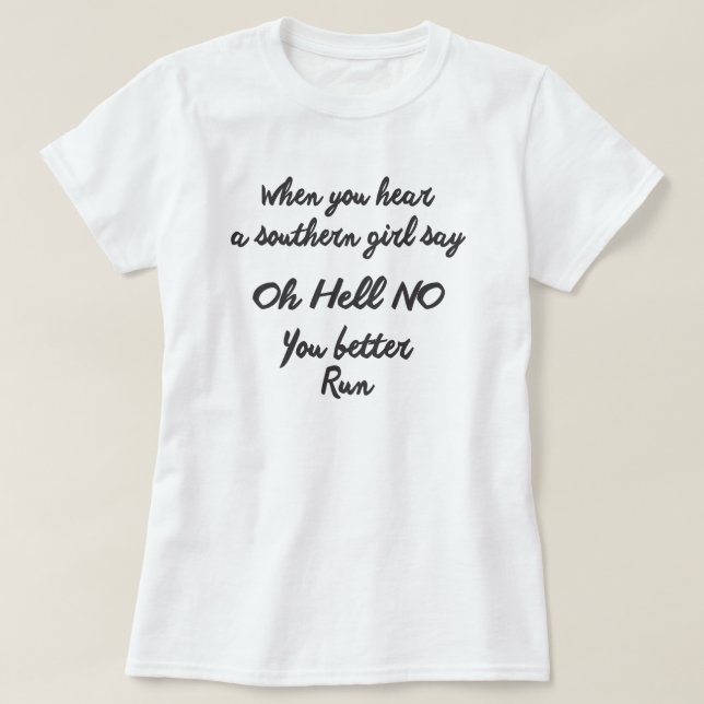 CAMISETA QUANDO VOCÊ OUVE UMA GAROTA DO SUL DIZER QUE NÃO (Frente do Design)