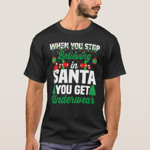 Camiseta Quando Você Pára De Acreditar Em Papais noeis, Voc