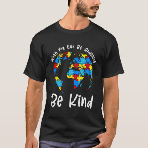 Camiseta Quando Você Pode Ser Qualquer Coisa Seja Gentil Pu