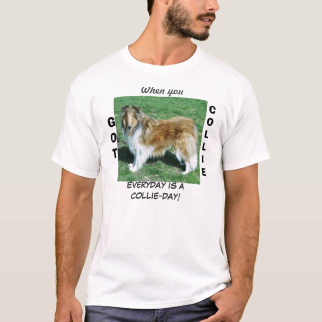 Camiseta Quando você tem COLLIE todos os dias é dia de colô (Frente)
