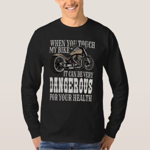 Camiseta Quando Você Toca Minha Bicicleta Muito Perigo Para