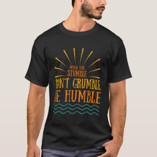 Camiseta Quando Você Tropeçar Não Se Engraçado Seja Humilde