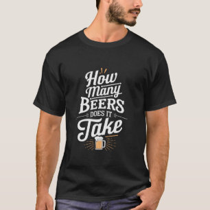 Camiseta Quantas Cervejas Leva Um Bebendo De Cerveja Engraç