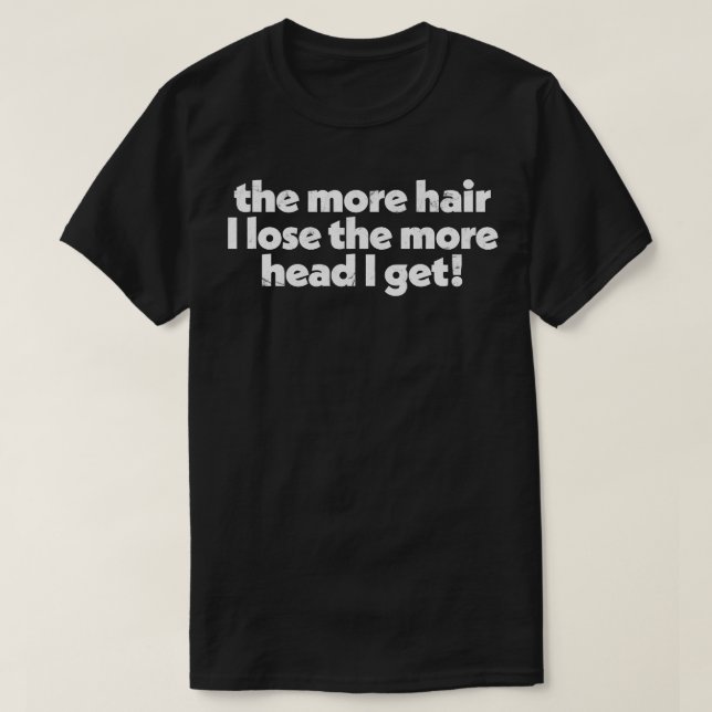 Camiseta Quanto mais cabelo eu perder mais cabeça eu fico c (Frente do Design)