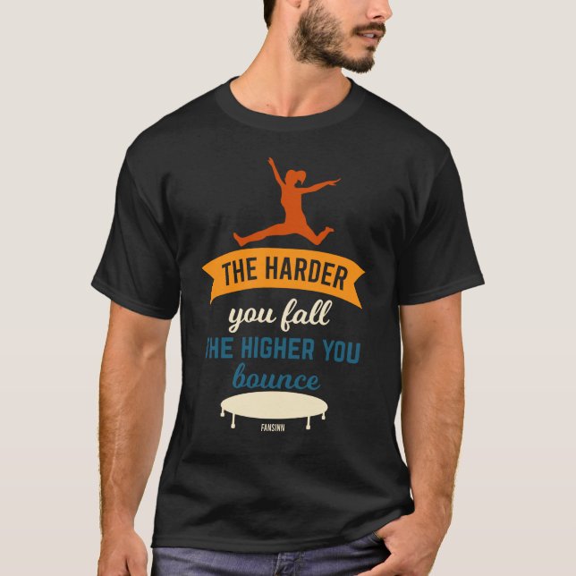 Camiseta Quanto Mais Difícil Você Cai O Mais alto Que Você  (Frente)