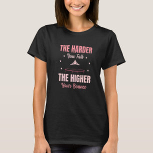 Camiseta Quanto Mais Difícil Você Cai O Mais alto, Seu Tram