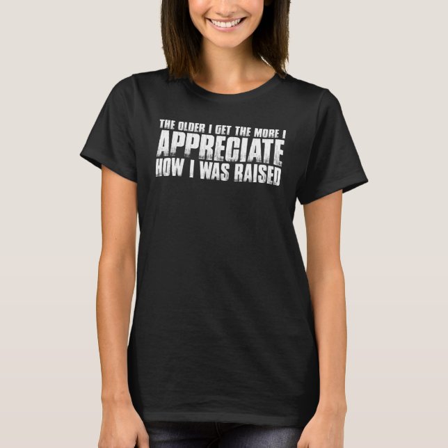 Camiseta Quanto mais envelheço, mais eu aprecio como eu fui (Frente)