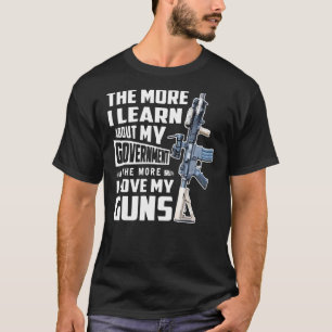 Camiseta Quanto Mais Eu Aprendo Sobre O Meu Governo Mais Eu