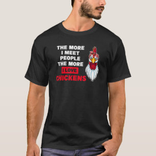 Camiseta Quanto Mais Eu Conheço Pessoas Galinhas Fazendo Ag