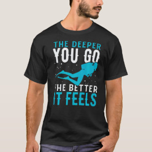 Camiseta Quanto Mais Fundo Você Vai Melhor Sente Mergulho