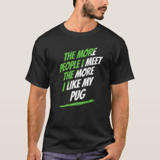 Camiseta Quanto Mais Pessoas Eu Conheço Amante de Pug Cão E