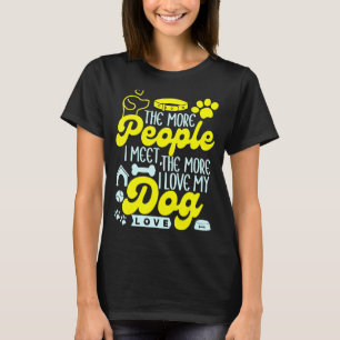 Camiseta Quanto Mais Pessoas Eu Encontro, Mais Eu Amo Meu C