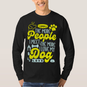 Camiseta Quanto Mais Pessoas Eu Encontro, Mais Eu Amo Meu C