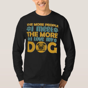 Camiseta Quanto Mais Pessoas Eu Encontro Mais Eu Amo Meu Cã