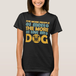 Camiseta Quanto Mais Pessoas Eu Encontro Mais Eu Amo Meu Cã