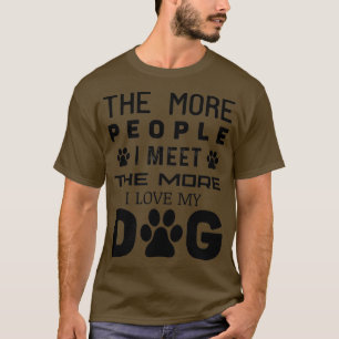 Camiseta Quanto Mais Pessoas Eu Encontro Mais Eu Amo Meu Ca